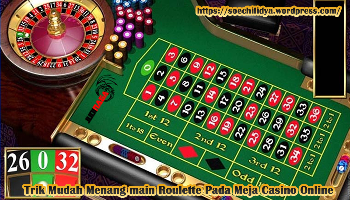 Trik Mudah Menang Main Roulette Pada Meja Casino Online Blog Judi Online Dan Tips Bermain Menang Terus